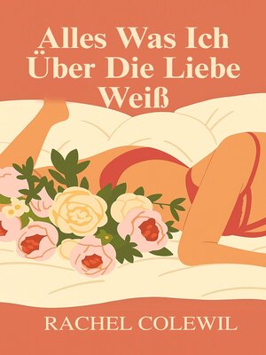 cover image of Alles Was Ich Über Die Liebe Weiß
